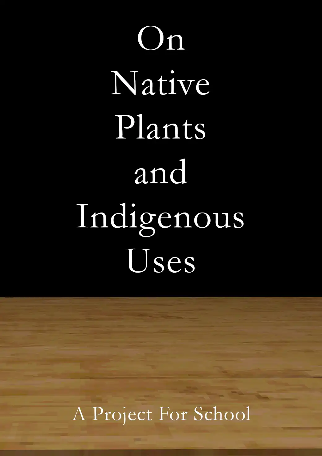 On Native Plants and Indigenous Uses